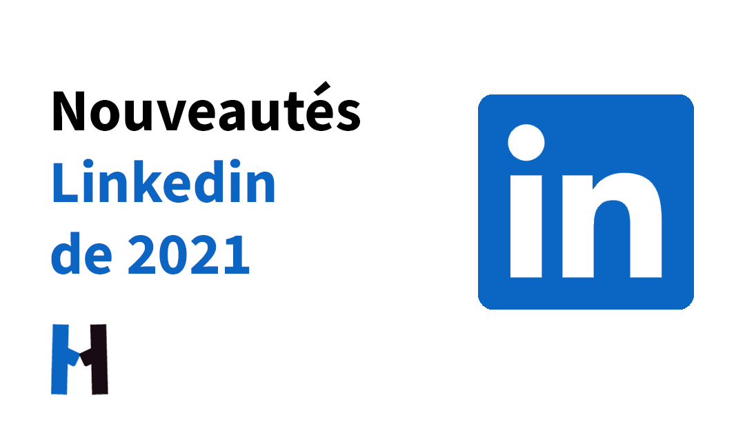 Nouveautés LinkedIn 2021: Guide Complet & Mis à Jour