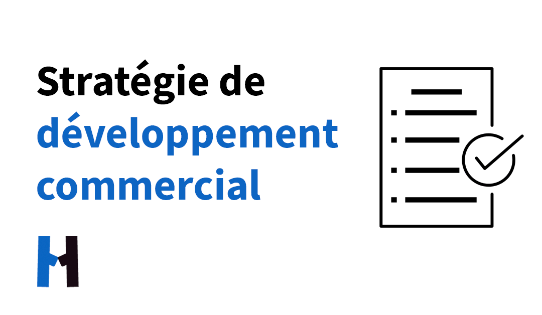 Comment définir la Stratégie de développement commercial de son entreprise (PME) ?