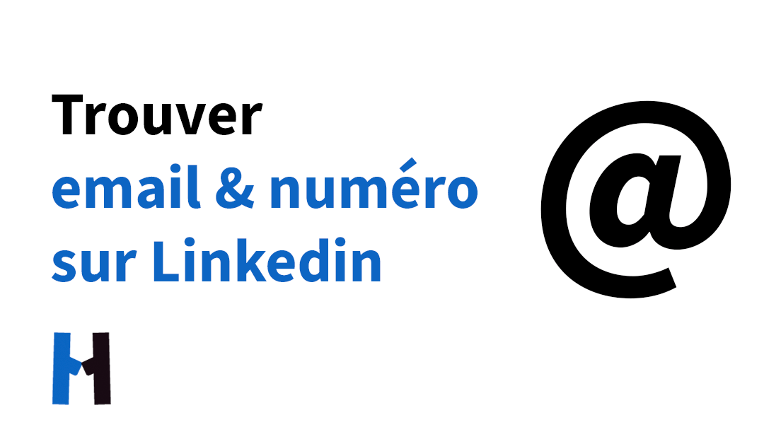 Comment trouver le numéro et l’email d’une personne sur LinkedIn ?