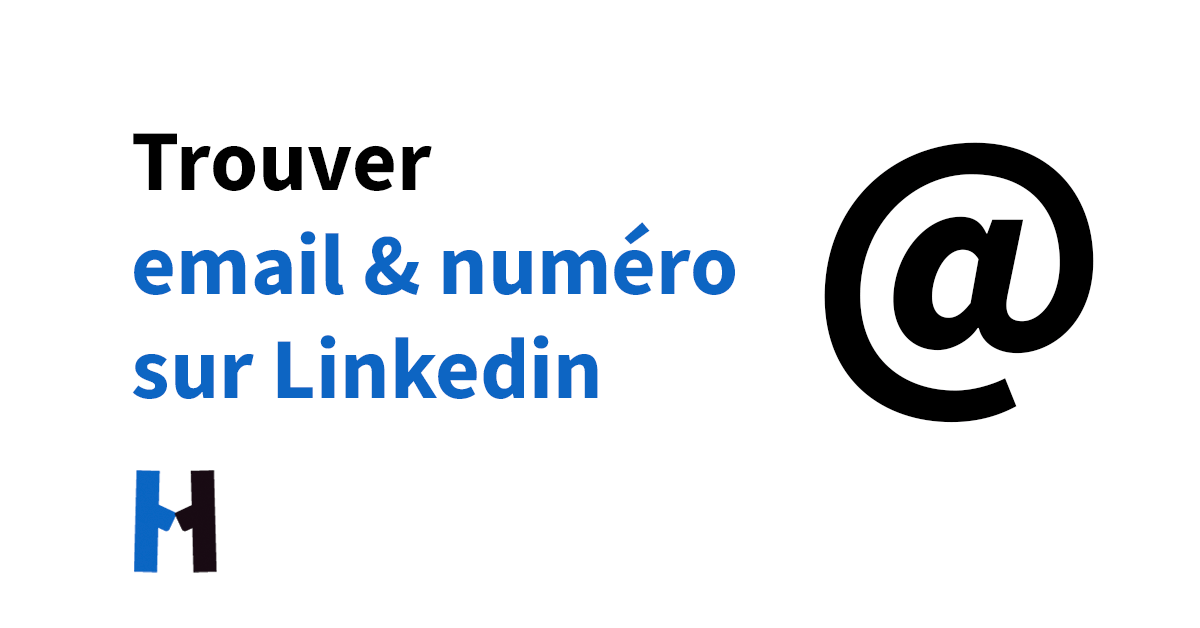 Trouver numéro et email sur Linkedin