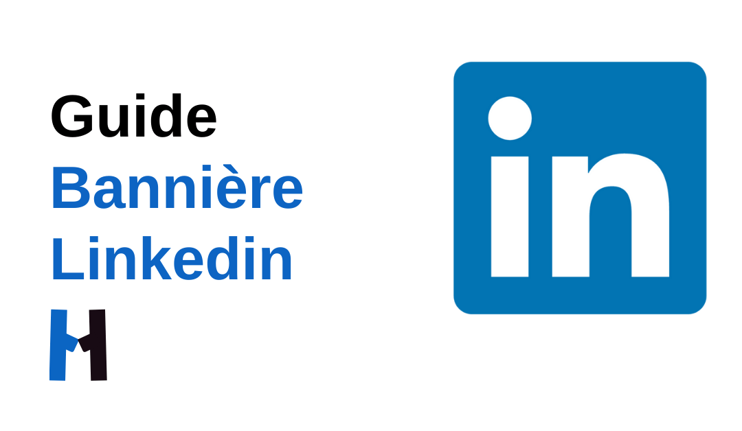 Bannière Linkedin : taille, dimensions, format. Tout savoir.